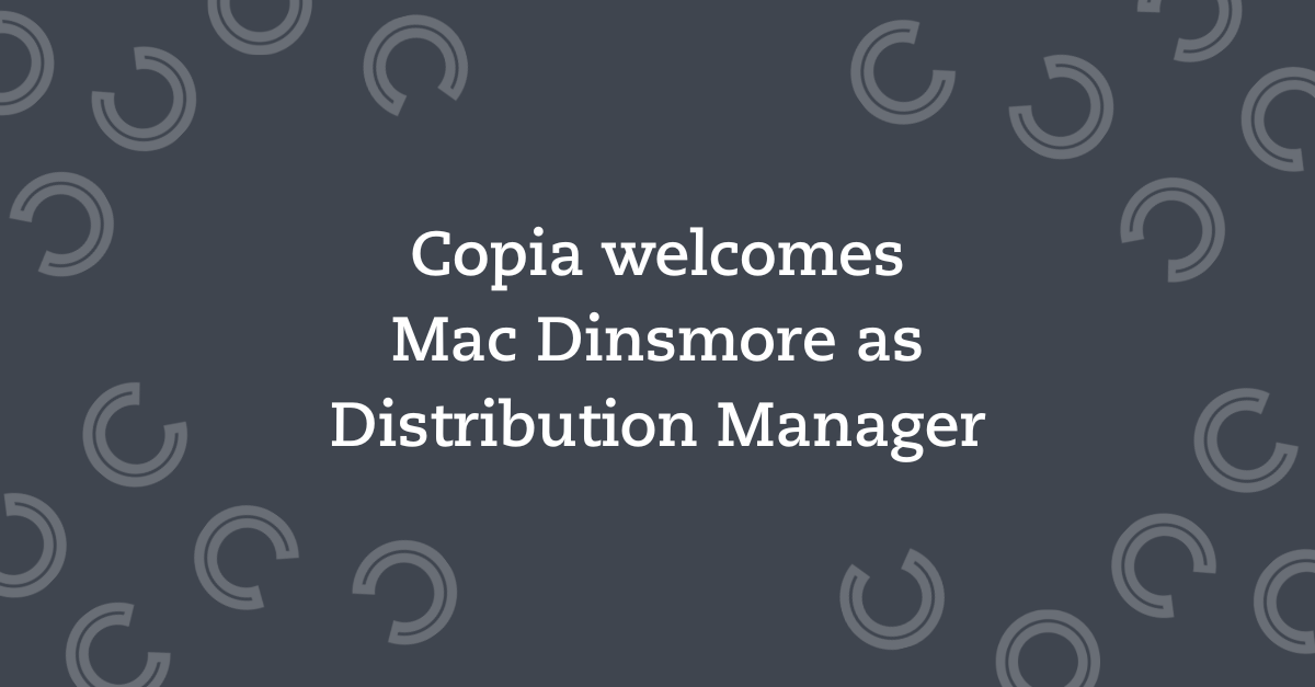 Copia welcomes Mac Dinsmore as Distribution Manager